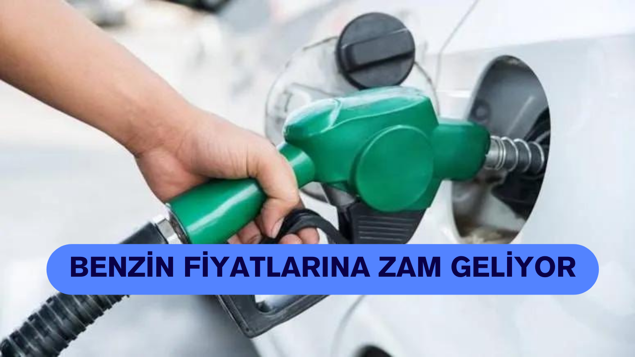 Benzin Fiyatlarına Zam Geliyor