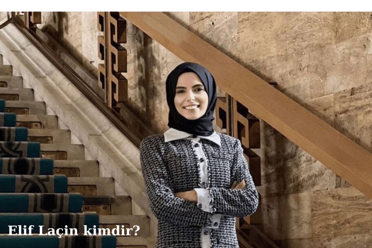 Elif Laçin Kimdir? İş Dünyasından Siyasete Uzanan Yolculuk