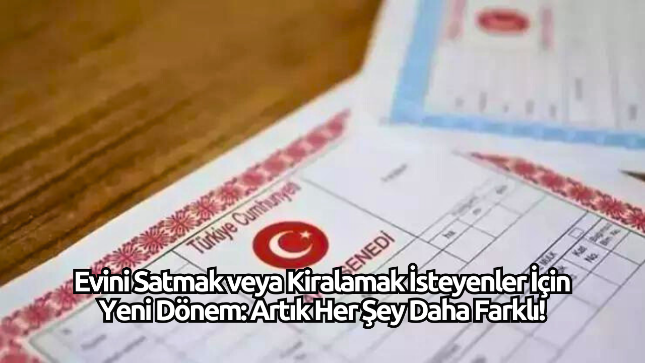 Evini Satmak veya Kiralamak İsteyenler İçin Yeni Dönem: Artık Her Şey Daha Farklı!