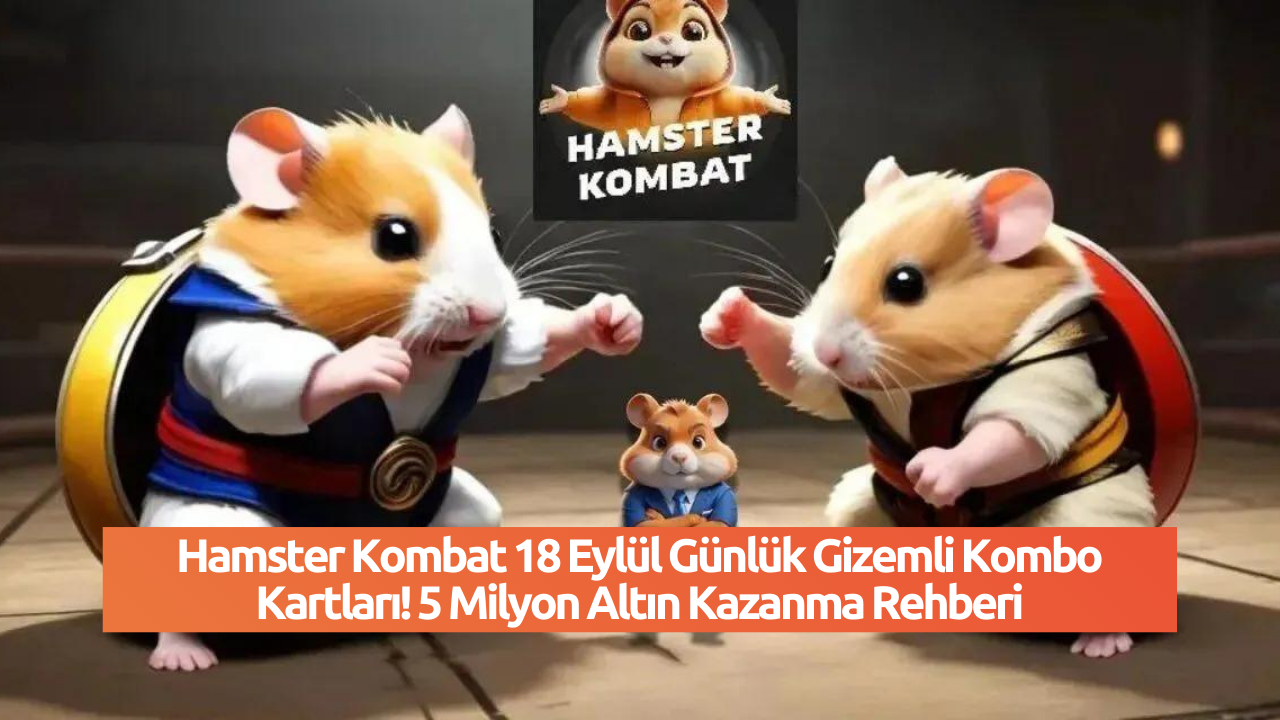 Hamster Kombat 18 Eylül Günlük Gizemli Kombo Kartları! 5 Milyon Altın Kazanma Rehberi