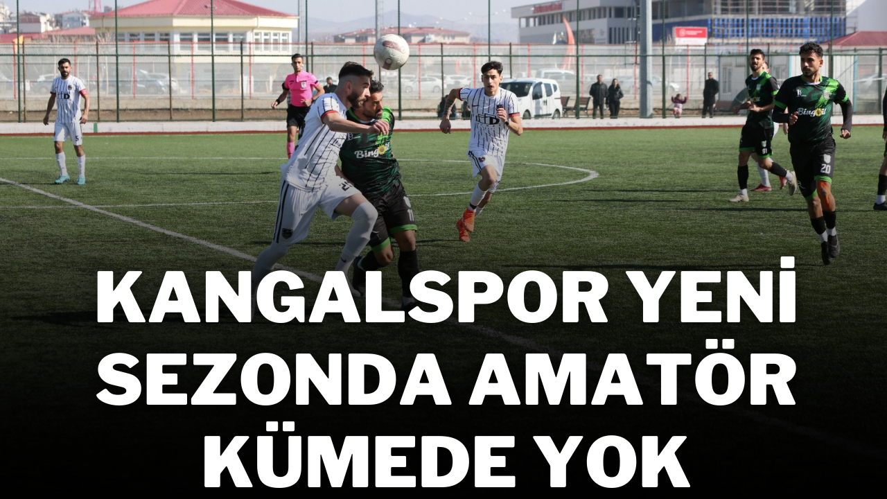 Kangalspor Yeni Sezonda Amatör Kümede Yok