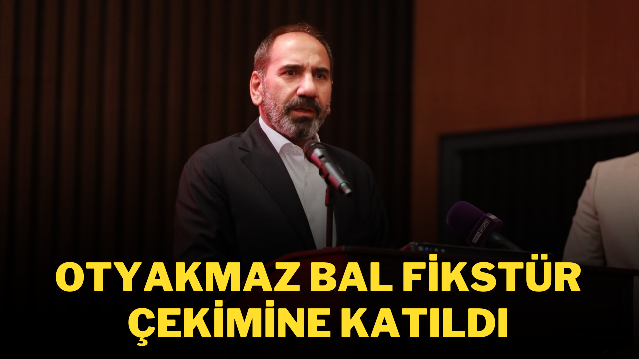 Otyakmaz Bal Fikstür Çekimine Katıldı