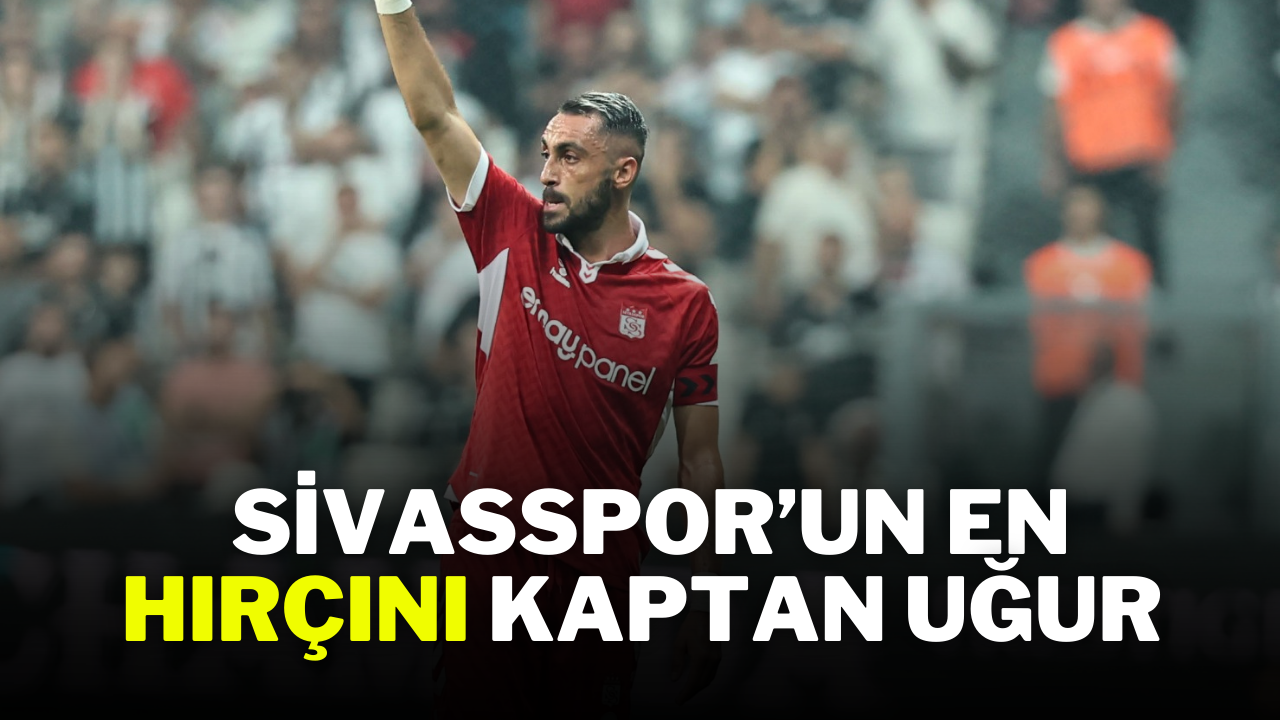 Sivasspor’un En Hırçını Kaptan Uğur