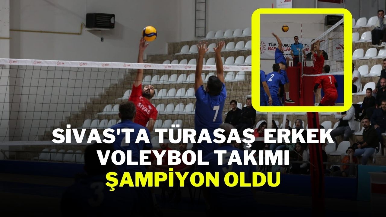 Sivas'ta TÜRASAŞ  Erkek Voleybol Takımı Şampiyon Oldu