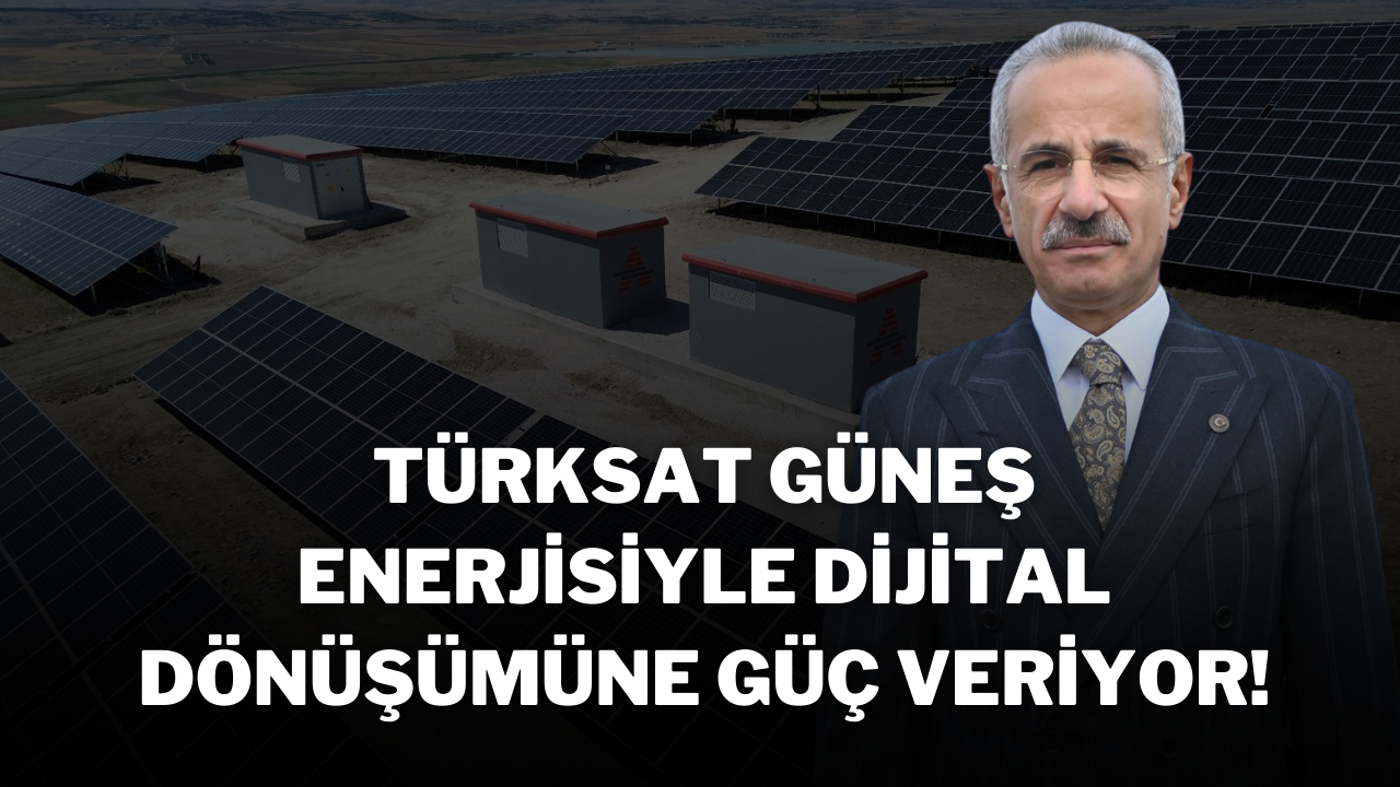 Türksat,  Güneş Enerjisiyle Dijital Dönüşümüne Güç Veriyor!