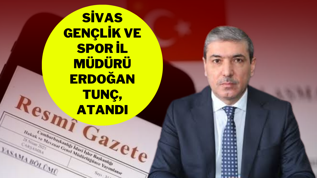 Sivas Gençlik ve Spor İl Müdürü Erdoğan Tunç,  Gaziantep Vakıflar Bölge Müdürü Oldu