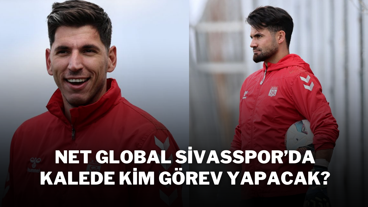 Net Global Sivasspor’da Kalede Kim Görev Yapacak?