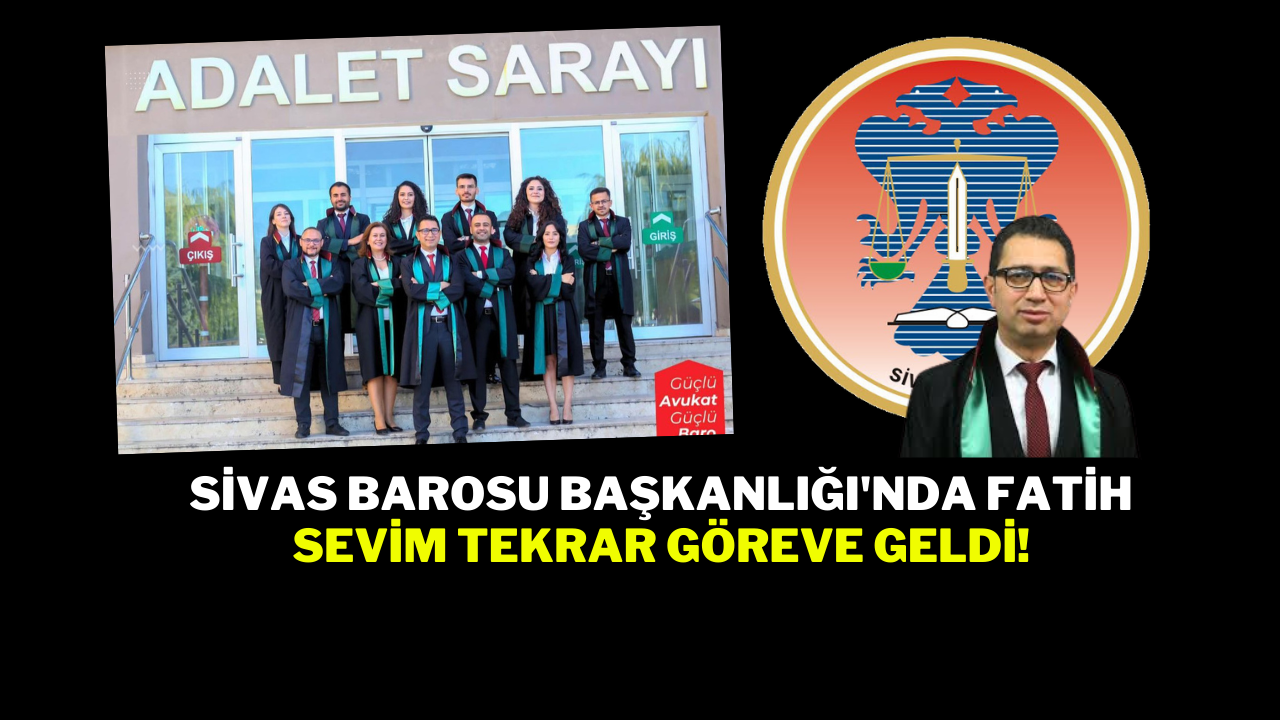 Sivas Barosu Başkanlığı'nda Fatih Sevim Tekrar Göreve Geldi!