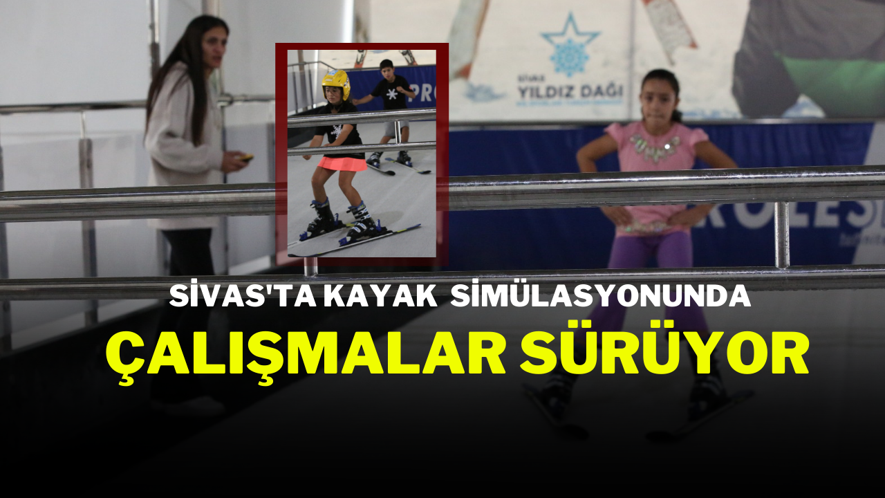 Sivas'ta Kayak  Simülasyonunda Çalışmalar Sürüyor