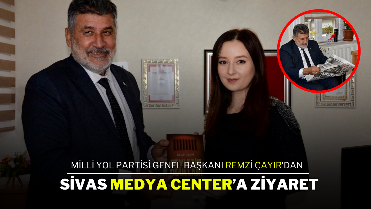 Milli Yol Partisi Genel Başkanı Remzi Çayır’dan Sivas Medya Center’a Ziyaret