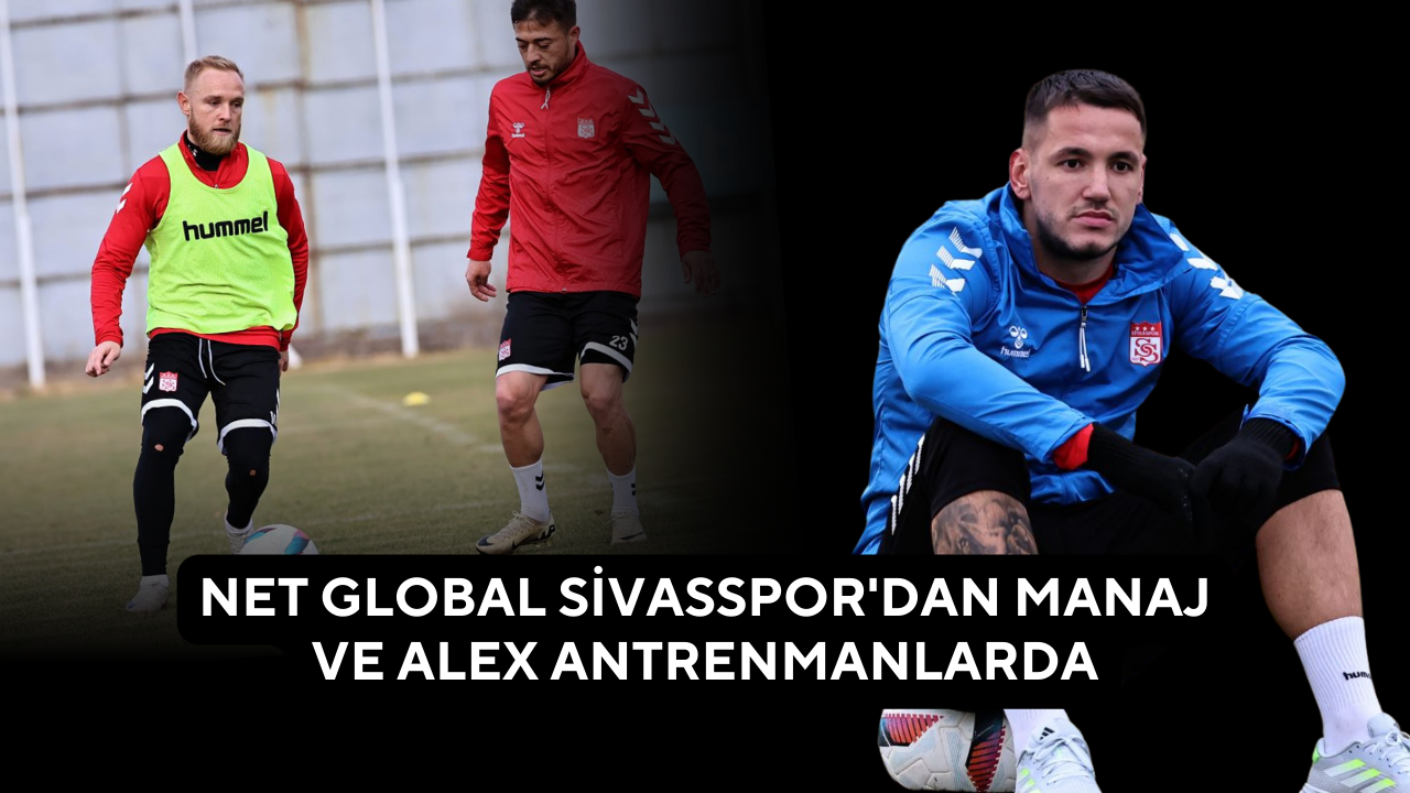 Net Global Sivasspor'dan Manaj ve Alex Antrenmanlarda