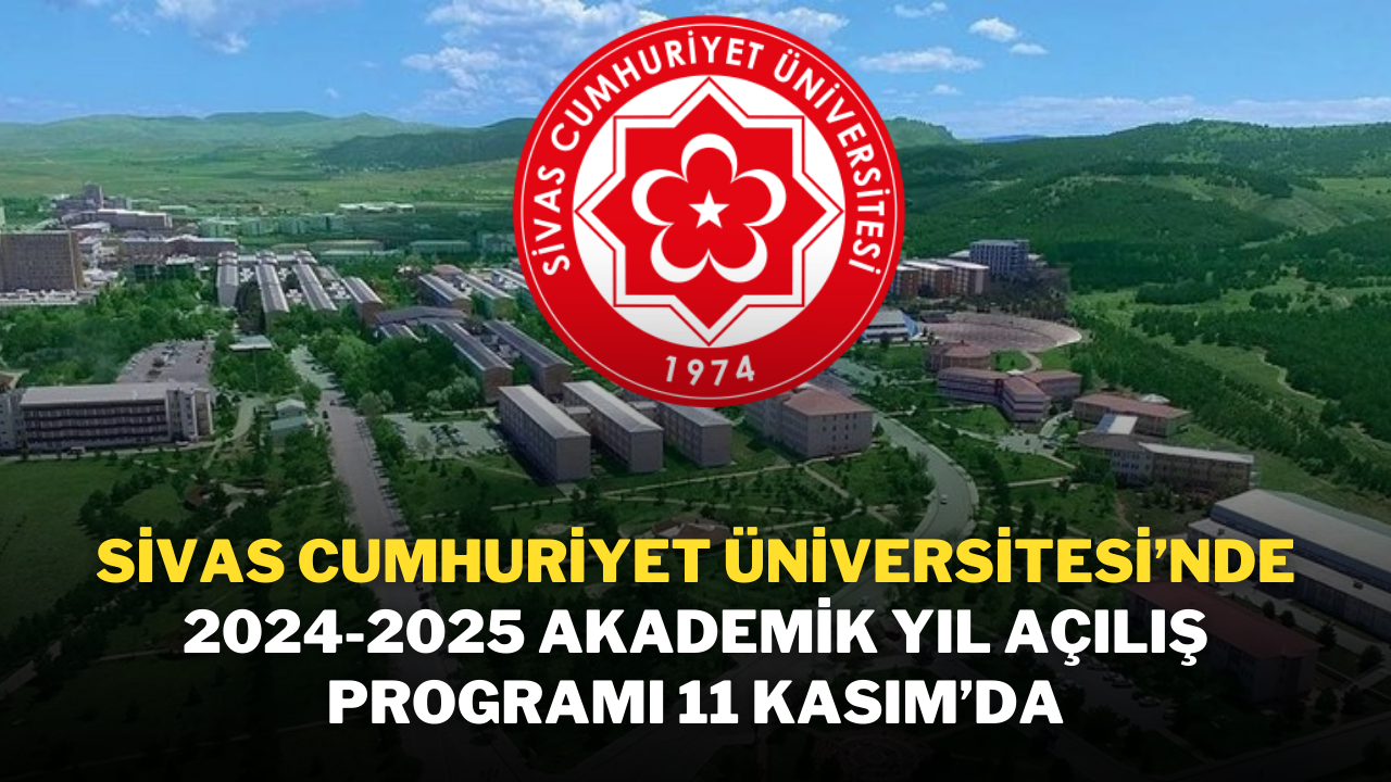 Sivas Cumhuriyet Üniversitesi’nde 2024-2025 Akademik Yıl Açılış Programı 11 Kasım’da