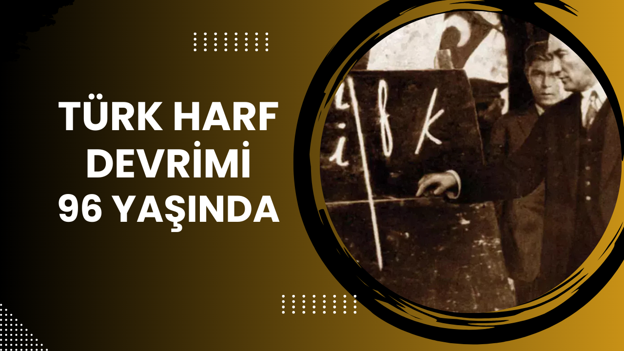 Türk Harf Devrimi 96 Yaşında