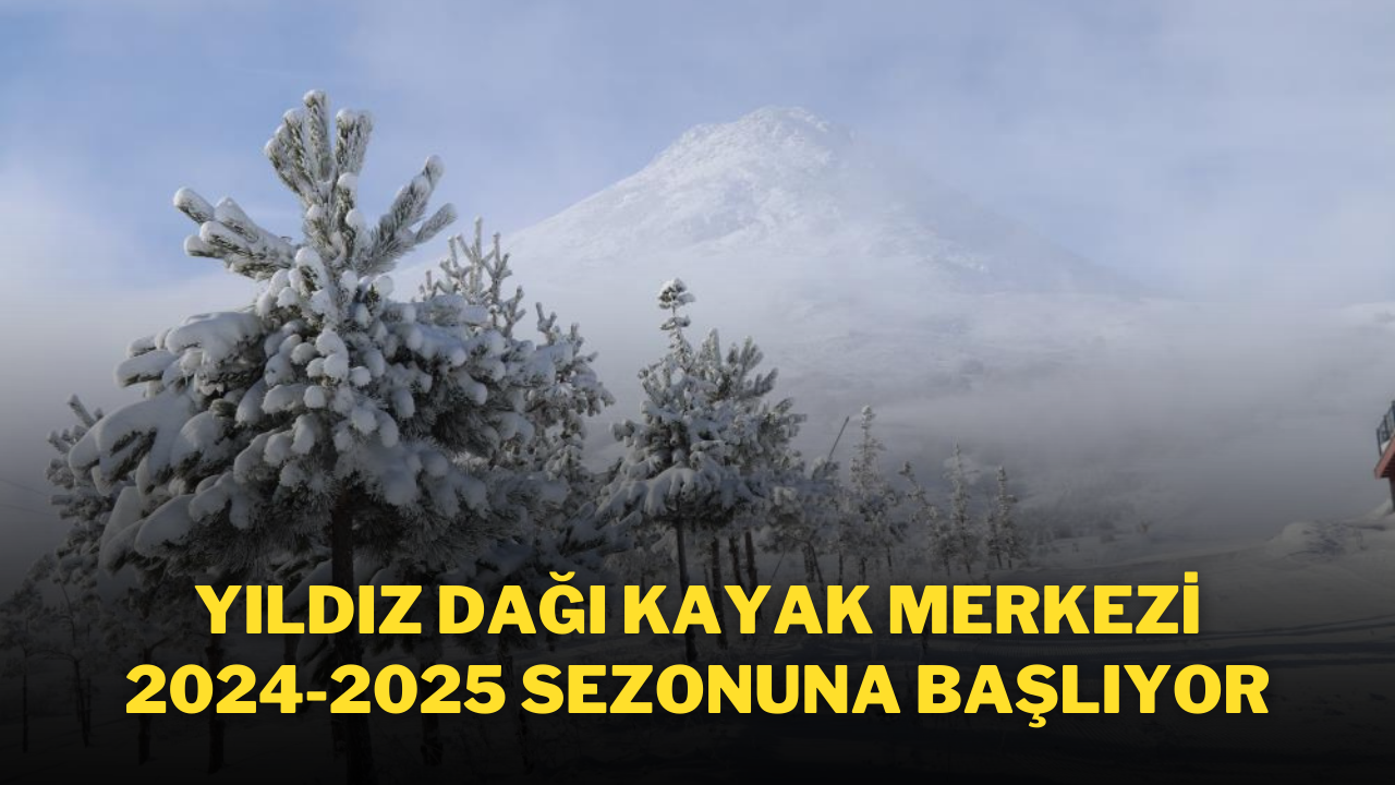 Yıldız Dağı Kayak Merkezi,  2024-2025 Sezonuna Başlıyor