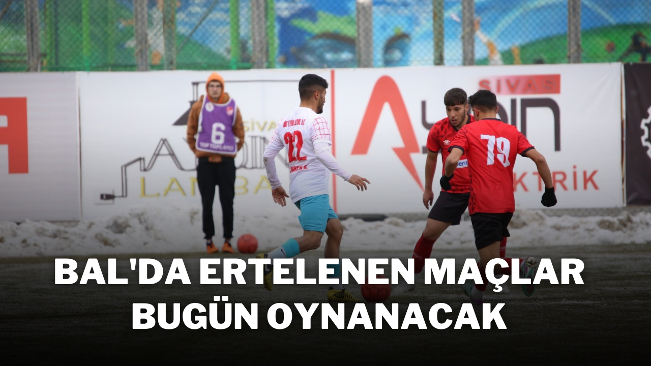 BAL'da Ertelenen Maçlar Bugün Oynanacak