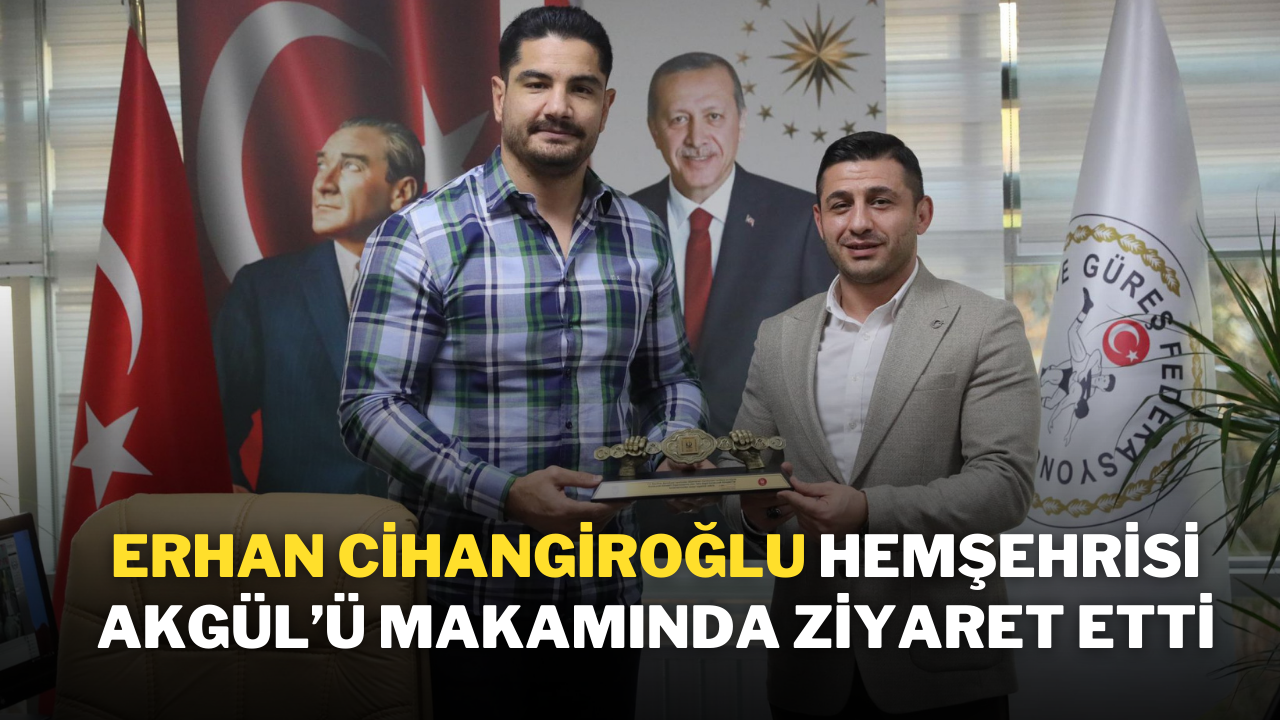 Erhan Cihangiroğlu,  Hemşehrisi Akgül’ü Makamında Ziyaret Etti