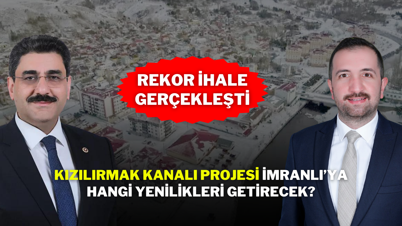 Rekor İhale Gerçekleşti: Kızılırmak Kanalı Projesi İmranlı’ya Hangi Yenilikleri Getirecek?