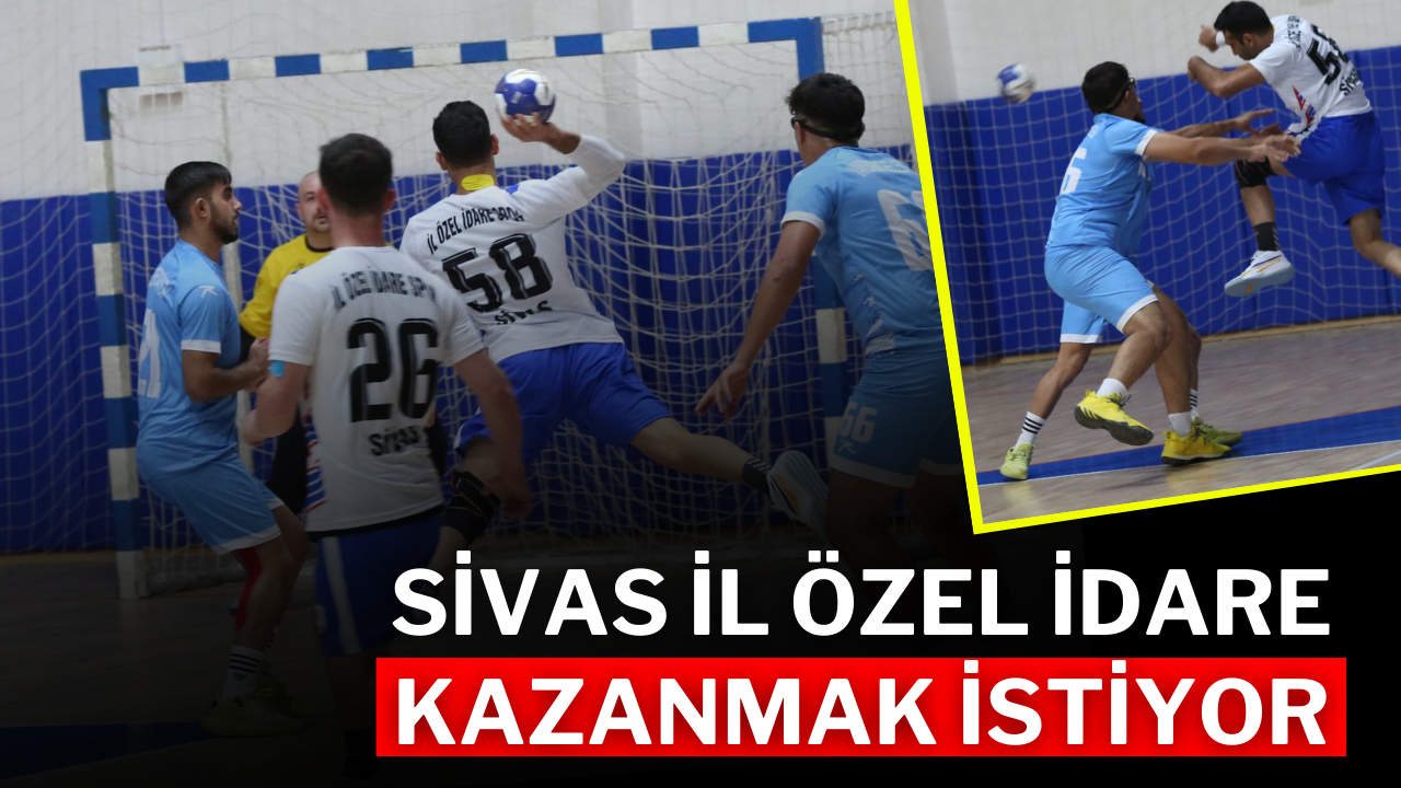 Sivas İl Özel İdare Kazanmak İstiyor