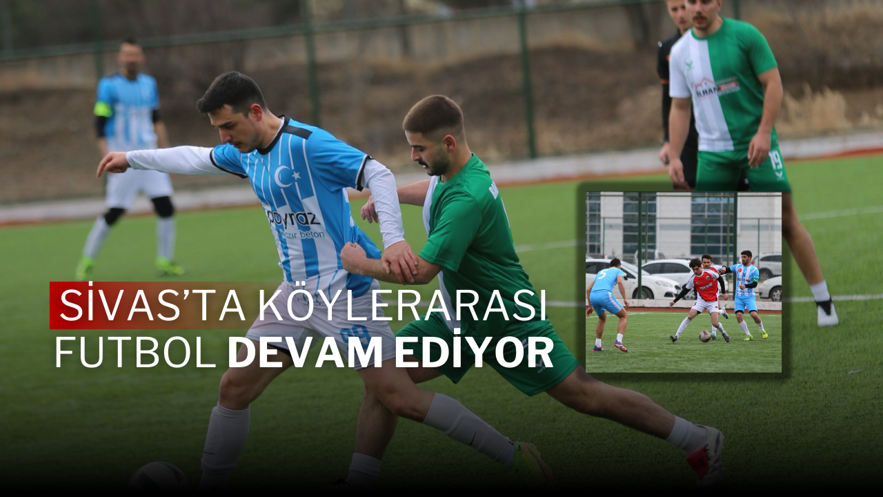 Sivas’ta Köylerarası Futbol Devam Ediyor