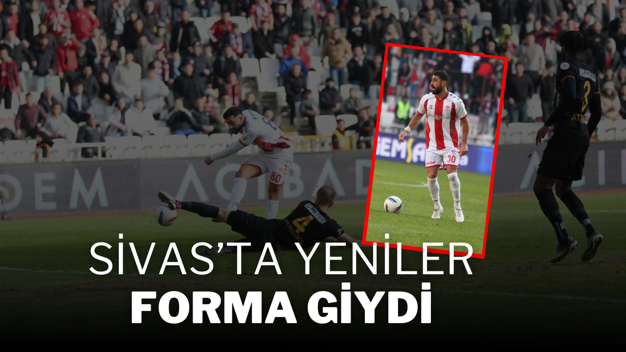 Sivas’ta Yeniler Forma Giydi