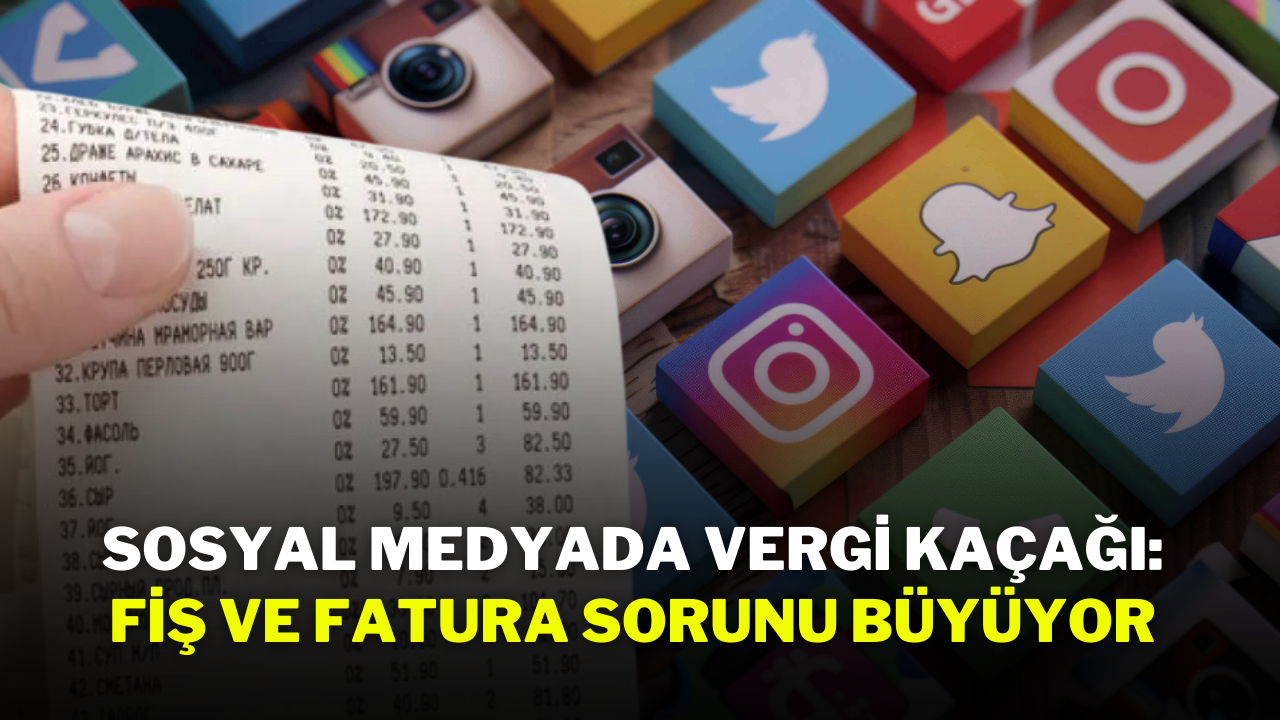 Sosyal Medyada Vergi Kaçağı: Fiş ve Fatura Sorunu Büyüyor