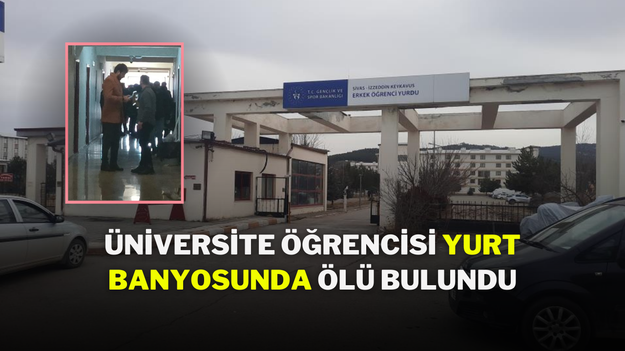 Sivas’ta Üniversite Öğrencisi KYK Yurdunda Ölü Bulundu