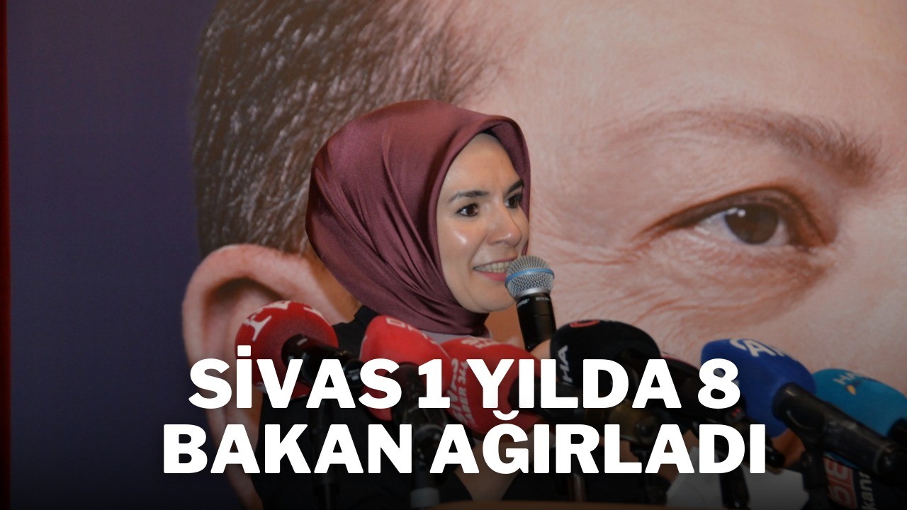 Sivas,  1 Yılda 8 Bakan Ağırladı