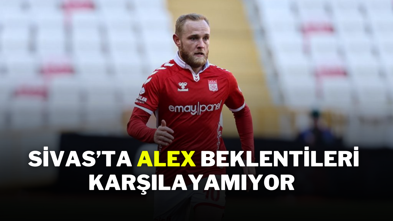 Sivas’ta Alex Beklentileri Karşılayamıyor