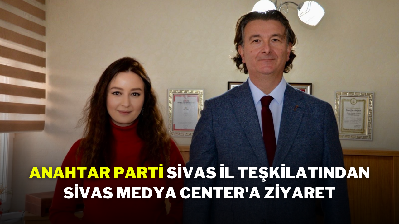 Anahtar Parti Sivas İl Teşkilatından Sivas Medya Center'a Ziyaret