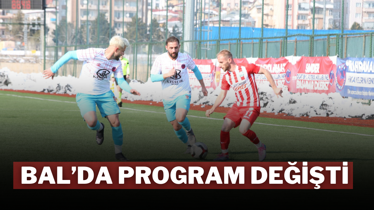 BAL’da Program Değişti