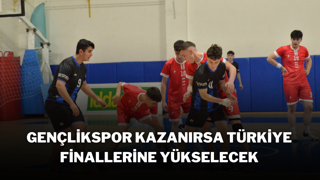 Gençlikspor Kazanırsa Türkiye Finallerine Yükselecek