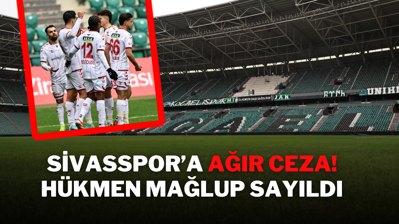 Sivasspor’a Ağır Ceza! Hükmen Mağlup Sayıldı