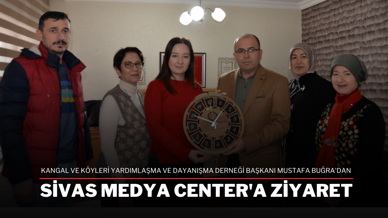 Kangal ve Köyleri Yardımlaşma ve Dayanışma Derneği Başkanı Mustafa Buğra'dan Sivas Medya Center'a Ziyaret