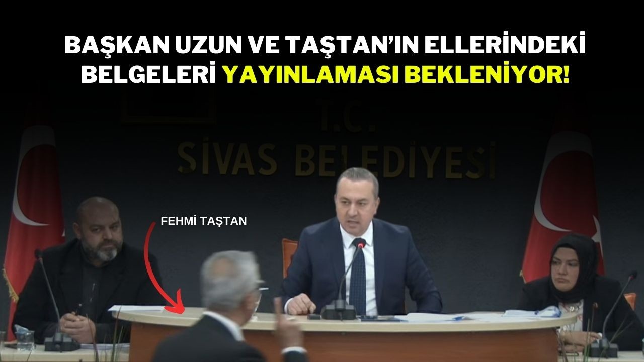 Başkan Uzun ve Taştan’ın Ellerindeki Belgeleri Yayınlaması Bekleniyor!