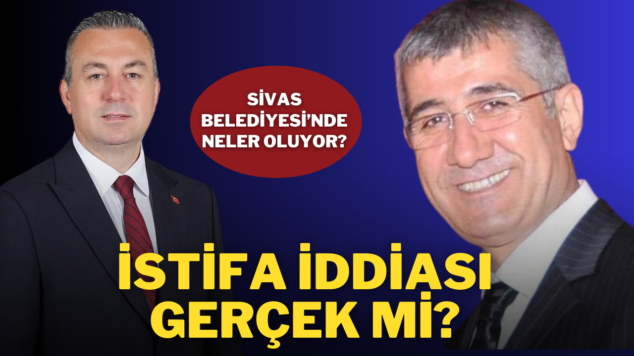 Sivas Belediyesi’nde Neler Oluyor? İstifa İddiası Gerçek Mi?