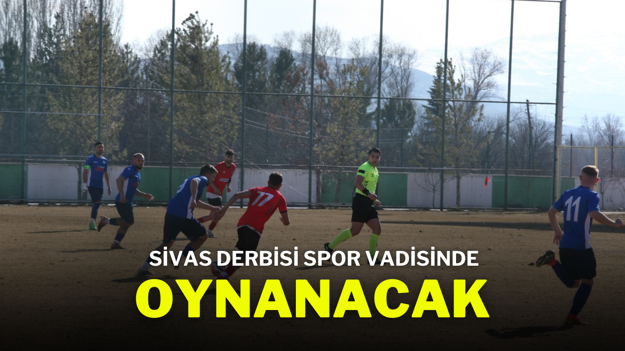 Sivas Derbisi Spor Vadisinde Oynanacak