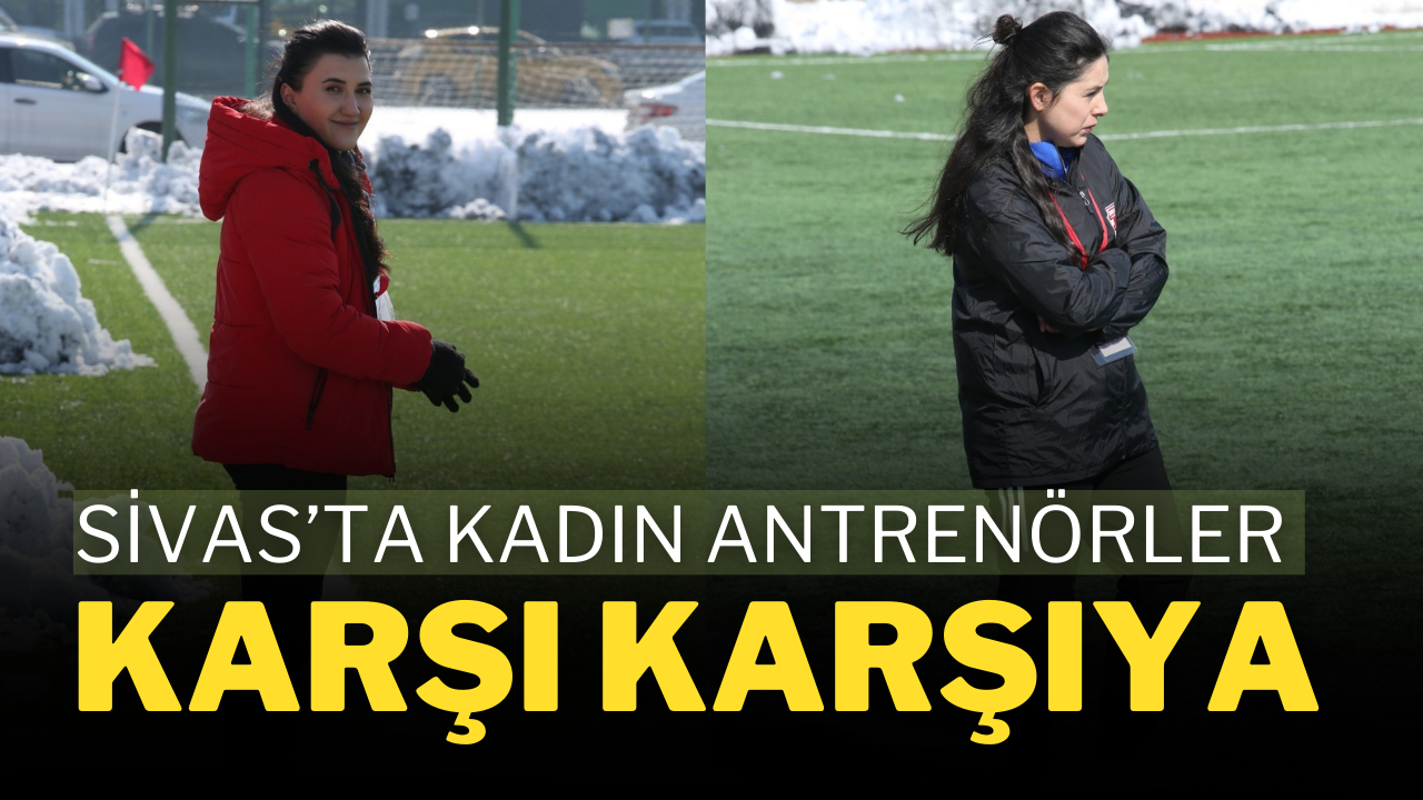 Sivas’ta Kadın Antrenörler Karşı Karşıya