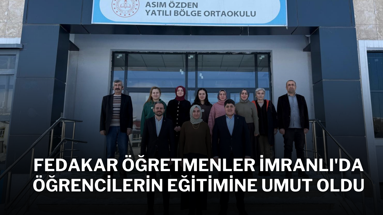 Fedakar Öğretmenler İmranlı'da Öğrencilerin Eğitimine Umut Oldu