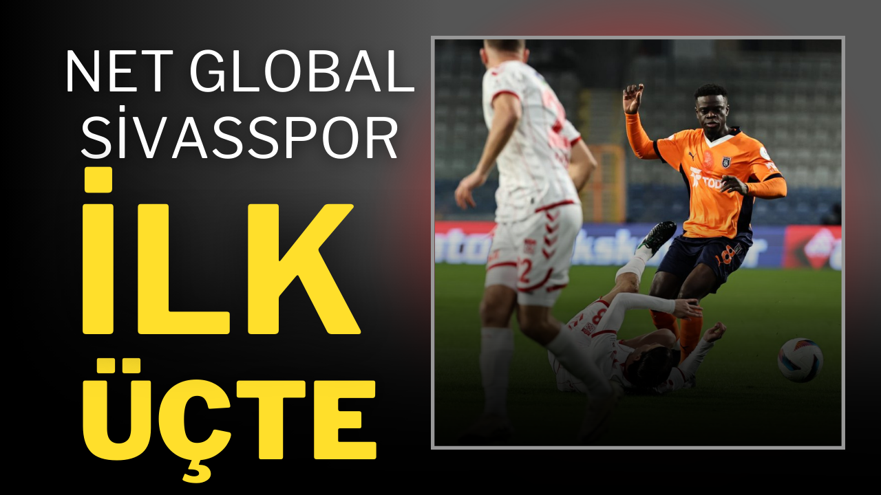 Net Global Sivasspor İlk Üçte