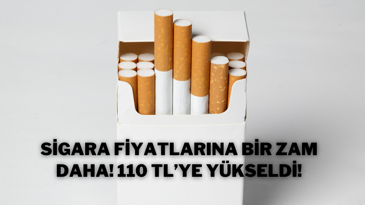 Sigara Fiyatlarına Bir Zam Daha! 110 TL’ye Yükseldi!