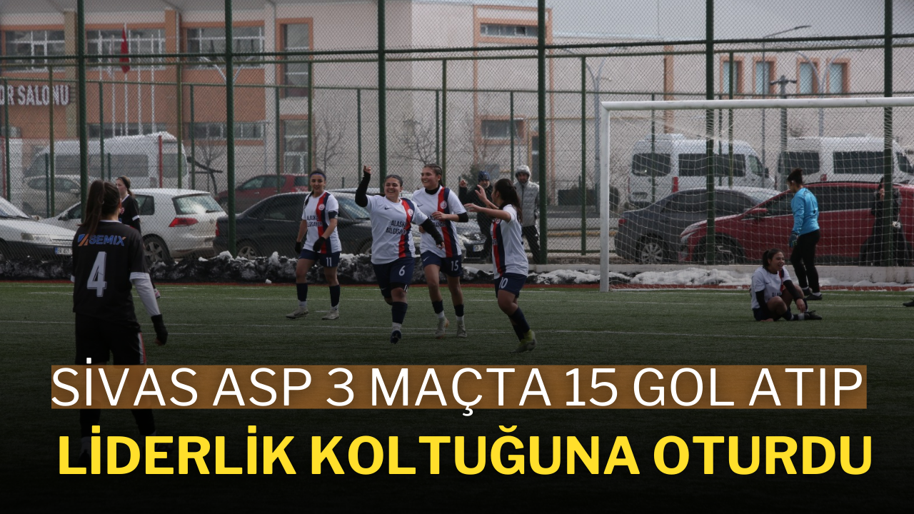 Sivas ASP,  3 Maçta 15 Gol Atıp Liderlik Koltuğuna Oturdu