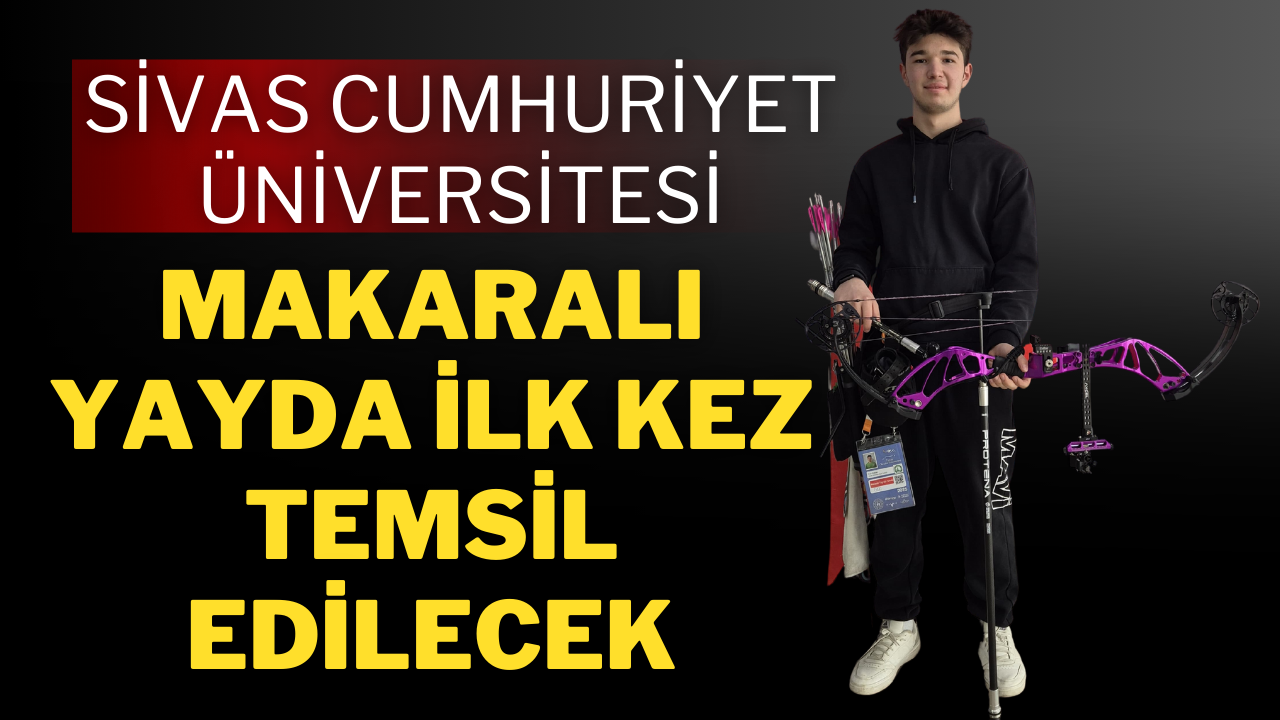 Sivas Cumhuriyet Üniversitesi Makaralı Yayda İlk Kez Temsil Edilecek