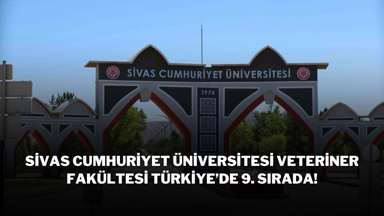 Sivas Cumhuriyet Üniversitesi Veteriner Fakültesi,  Türkiye’de 9. Sırada!