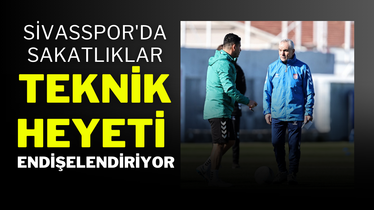 Sivasspor'da Sakatlıklar Teknik Heyeti Endişelendiriyor