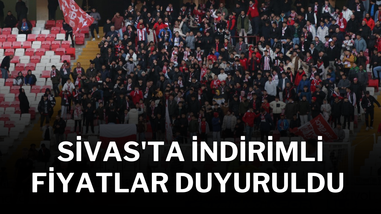 Sivas'ta İndirimli Fiyatlar Duyuruldu