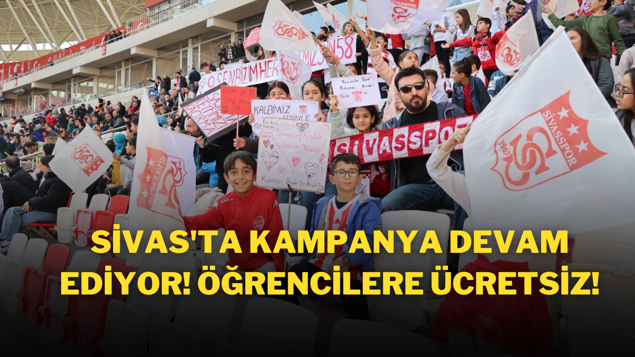 Sivas'ta Kampanya Devam Ediyor! Öğrencilere Ücretsiz!