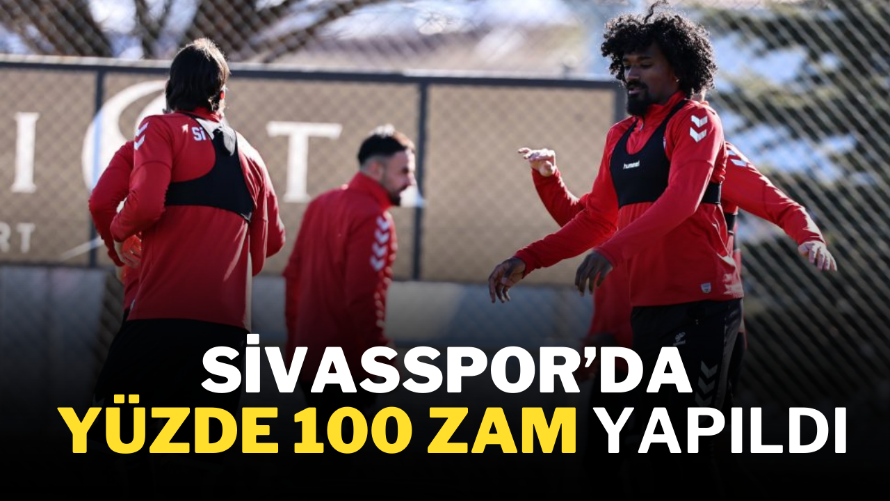 Sivasspor’da Yüzde 100 Zam Yapıldı