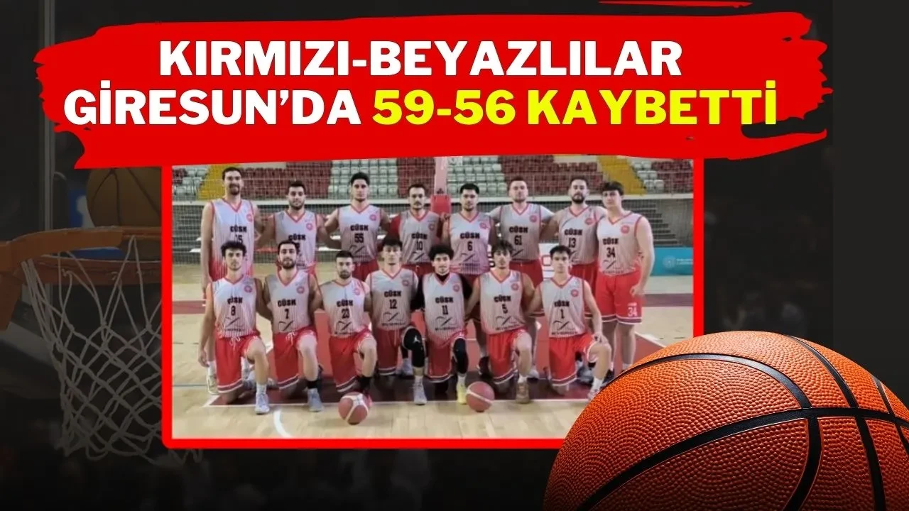 Kırmızı-Beyazlılar Giresun’da 59-56 Kaybetti