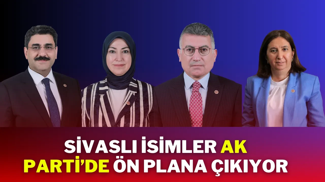 Sivaslı İsimler AK Parti’de Ön Plana Çıkıyor