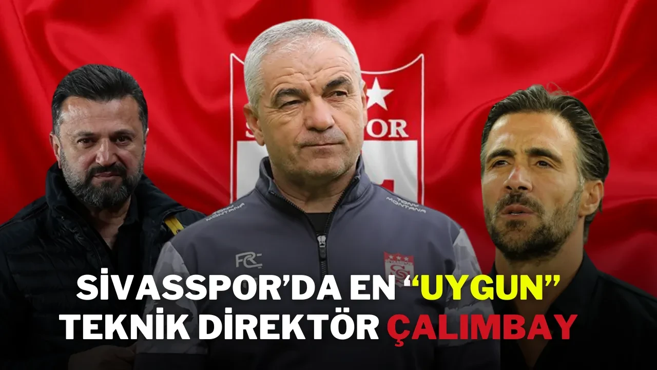 Sivasspor’da En ‘’Uygun’’ Teknik Direktör Çalımbay